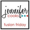 jennifercooks fusion friday